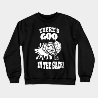Deep Rock Galactic - There's GOO in the Sack Crewneck Sweatshirt